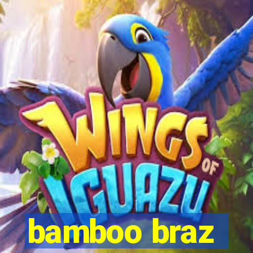 bamboo braz